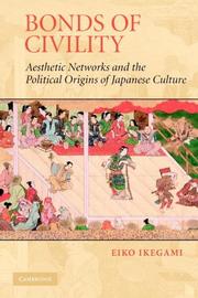 Cover of: Bonds of Civility: Aesthetic Networks and the Political Origins of Japanese Culture (Structural Analysis in the Social Sciences)