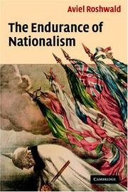 Cover of: The Endurance of Nationalism: Ancient Roots and Modern Dilemmas