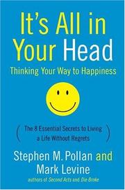 Cover of: It's all in your head: thinking your way to happiness : the 8 essential secrets to leading a life without regret