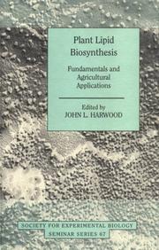 Cover of: Plant Lipid Biosynthesis: Fundamentals and Agricultural Applications (Society for Experimental Biology Seminar Series)