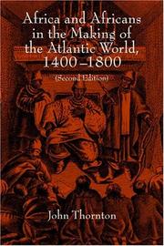 Africa and Africans in the making of the Atlantic world, 1400-1800 by John K. Thornton
