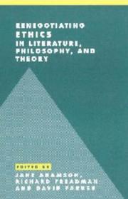 Cover of: Renegotiating ethics in literature, philosophy, and theory