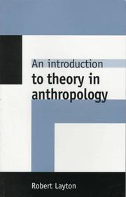 An introduction to theory in anthropology by Layton, Robert