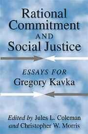 Cover of: Rational commitment and social justice: essays for Gregory Kavka