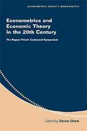 Econometrics and economic theory in the 20th century : the Ragnar Frisch centennial symposium