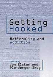 Getting hooked : rationality and addiction