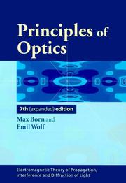 Cover of: Principles of optics: electromagnetic theory of propagation, interference and diffraction of light