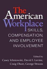 The American workplace : skills, compensation, and employee involvement