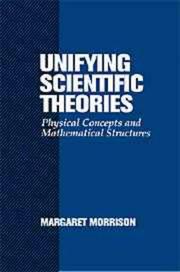 Unifying scientific theories : physical concepts and mathematical structures