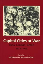 Cover of: Capital Cities at War: Paris, London, Berlin, 1914-1919