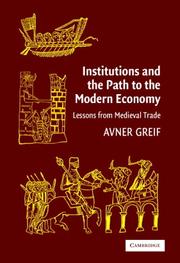 Institutions and the path to the modern economy : lessons from medieval trade