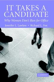 IT TAKES A CANDIDATE: WHY WOMEN DON'T RUN FOR OFFICE by Lawless, Jennifer L, Jennifer L. Lawless, Richard L. Fox
