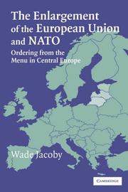 The enlargement of the European Union and NATO : ordering from the menu in Central Europe