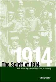 Cover of: The spirit of 1914: militarism, myth and mobilization in Germany