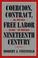 Cover of: Coercion, Contract, and Free Labor in the Nineteenth Century (Cambridge Historical Studies in American Law and Society)