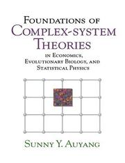 Cover of: Foundations of Complex-system Theories by Sunny Y. Auyang, Sunny A. Auyang