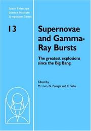 Supernovae and gamma-ray bursts : the greatest explosions since the Big Bang : proceedings of the Space Telescope Science Institute Symposium, held in Baltimore, Maryland, May 3-6, 1999