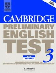 Cambridge preliminary English test 3 : with answers : examination papers from the University of Cambridge Local Examinations Syndica te