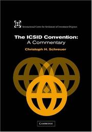 The ICSID Convention : a commentary : a commentary on the Convention on the Settlement of Investment Disputes between States and Nationals of Other States