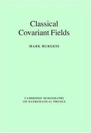 Cover of: Classical Covariant Fields (Cambridge Monographs on Mathematical Physics)