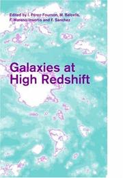 Galaxies at high redshift : proceedings of the XI Canary Islands Winter School of Astrophysics, Santa Cruz de Tenerife, Tenerife, Spain, November 15-26, 1999