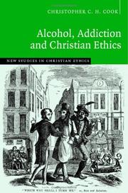 Cover of: Alcohol, Addiction and Christian Ethics (New Studies in Christian Ethics)