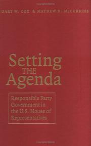 Cover of: Setting the agenda: responsible party government in the U.S. House of Representatives