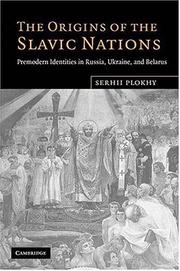 Cover of: The Origins of the Slavic Nations: Premodern Identities in Russia, Ukraine, and Belarus
