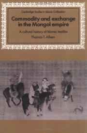Cover of: Commodity and Exchange in the Mongol Empire: A Cultural History of Islamic Textiles (Cambridge Studies in Islamic Civilization)