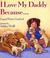 Cover of: I love my daddy because--