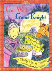 Cover of: Get well, good knight by Shelley Moore Thomas