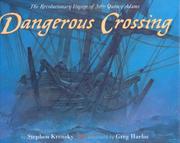 Cover of: Dangerous crossing: the revolutionary voyage of John Quincy Adams