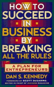 Cover of: How to succeed in business by breaking all the rules: a plan for entrepreneurs