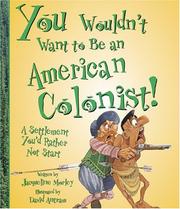 Cover of: You wouldn't want to be an American colonist!: a settlement you'd rather not start