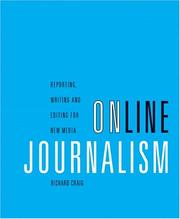 Cover of: Online journalism: reporting, writing, and editing for new media