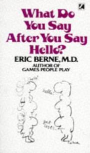What do you say after you say hello? by Eric Berne