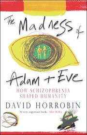 The madness of Adam and Eve : how schizophrenia shaped humanity