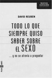 Cover of: Todo Lo Que Usted Quiso Saber Sobre el Sexo & Nunca se Atrevió a Preguntar by David Md Reuben, David Ruben