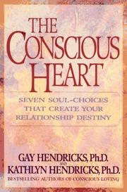 Cover of: The conscious heart: seven soul-choices that create your relationship destiny