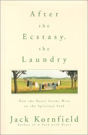 Cover of: After the Ecstasy, the Laundry: How the Heart Grows Wise on the Spiritual Path