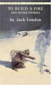Cover of: To Build a Fire and Other Stories (Bantam Classics) by Jack London