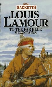 Cover of: To the Far Blue Mountains by Louis L'Amour