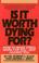 Cover of: Is it worth dying for?