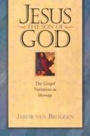 Cover of: Jesus the Son of God: the Gospel narratives as message
