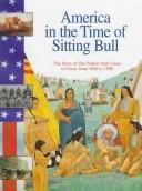 Cover of: America in the time of Sitting Bull: 1840 to 1890