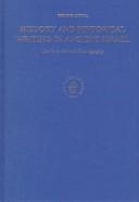 Cover of: History and historical writing in ancient Israel: studies in biblical historiography