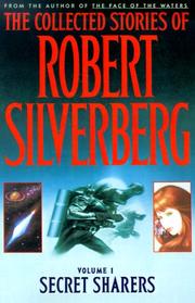 The collected stories of Robert Silverberg. Vol.1, Secret sharers