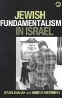 Jewish fundamentalism in Israel by Israël Shahak, Norton Mezvinsky