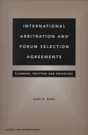 International arbitration and forum selection agreements : planning, drafting, and enforcing