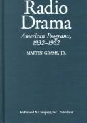 Cover of: Radio drama: a comprehensive chronicle of American network programs, 1932-1962